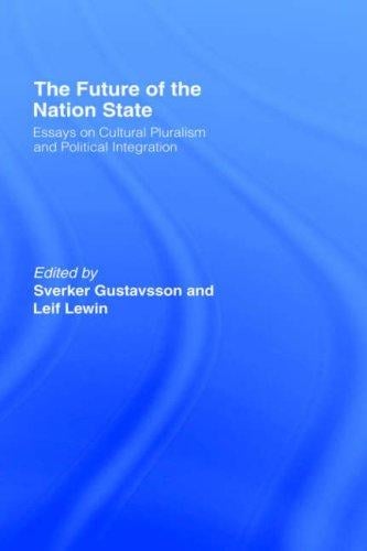 The future of the nation state: essays on cultural pluralism and political integration