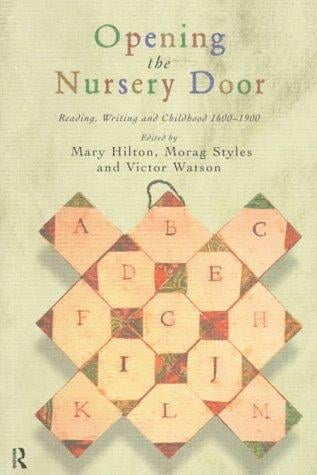 Opening the nursery door: reading, writing, and childhood, 1600-1900