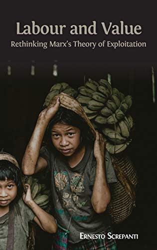 Labour and Value: Rethinking Marx's Theory of Exploitation