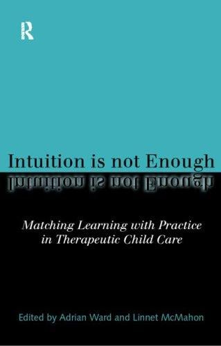 Intuition is Not Enough: Matching Learning with Practice in Therapeutic Child Care