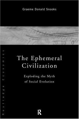 The ephemeral civilization: exploding the myth of social evolution