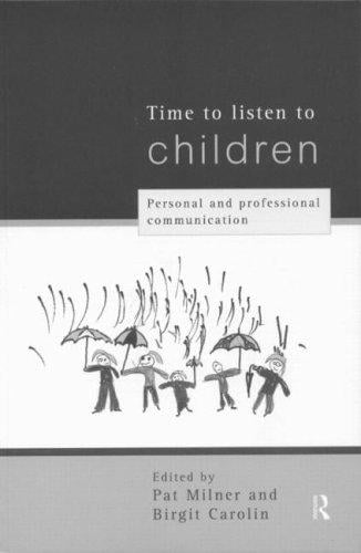 Time to Listen to Children: Personal and Professional Communication