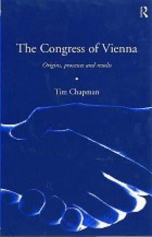 The Congress of Vienna: origins, processes, and results