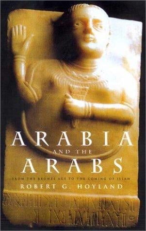 Arabia and the Arabs: From the Bronze Age to the Coming of Islam (Ancient Peoples)