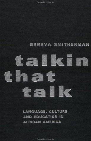 Talkin that talk: language, culture, and education in African America