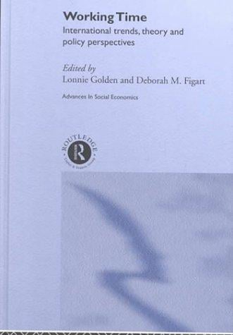 Working Time: International Trends, Theory and Policy Perspectives (Advances in Social Economics)