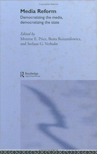 Media Reform: Democratizing the Media, Democratizing the State (Routledge Research in Cultural and Media Studies)