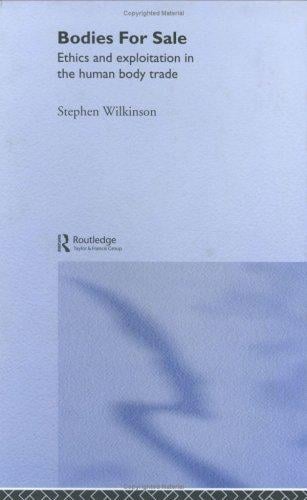 Bodies for sale: ethics and exploitation in the human body trade