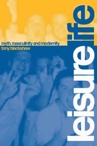 Leisure life: myth, maculinity, and modernity