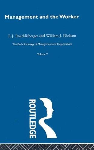 Management and the Worker: Early Sociology of Management and Organizations