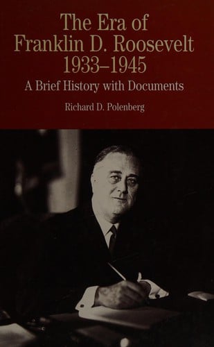 The era of Franklin D. Roosevelt 1933-1945: a brief history with documents