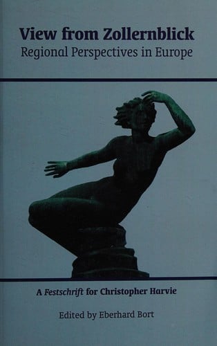 View from Zollernblick: regional perspectives in Europe : a festschrift for Christopher Harvie