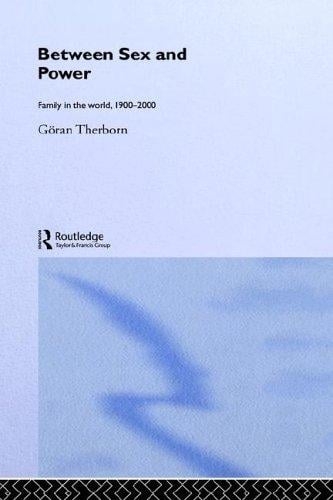 Between Sex and Power: Family in the World 1900-2000 (International Library of Sociology)