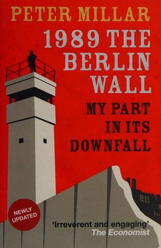 1989 the Berlin Wall: My Part in Its Downfall