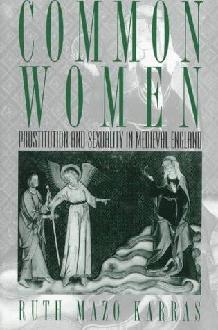 Common women: prostitution and sexuality in Medieval England