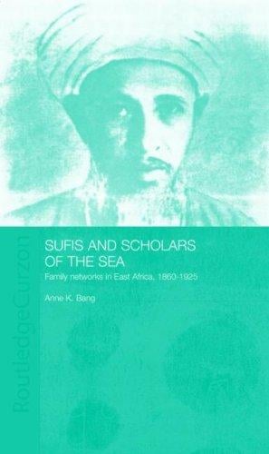 Sufis and scholars of the sea: family networks in East Africa, 1860-1925