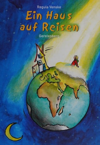 Ein Haus auf Reisen. ( Ab 6 J.).