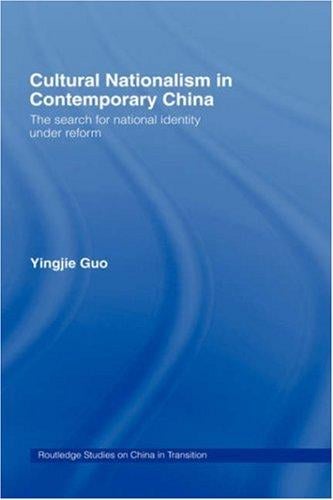 Cultural nationalism in contemporary China: the search for national identity under reform