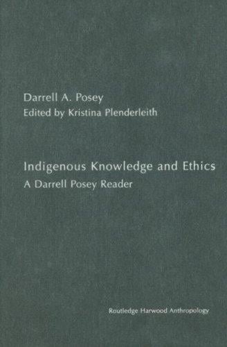 Indigenous knowledge and ethics: a Darrell Posey reader