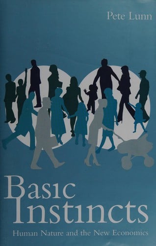 Basic instincts: human nature and the new economics