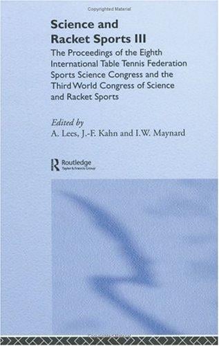Science and Racket Sports III: The Eighth International Table Tennis Federation Sports Science Congress and The Third World Congress of Science and Racket Sports