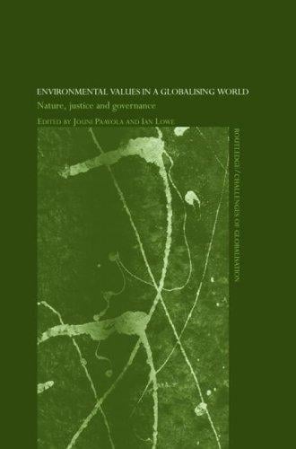 Environmental Values in a Globalizing World: Nature, Justice and Governance (Challenges of Globalisation)