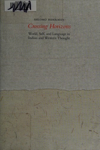 Crossing Horizons: World, Self, and Language in Indian and Western Thought