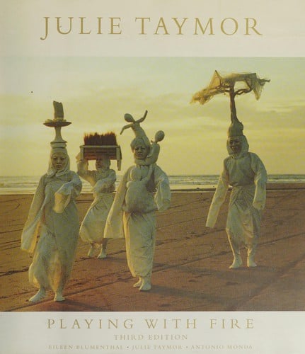 Julie Taymor: playing with fire : theater, opera, film