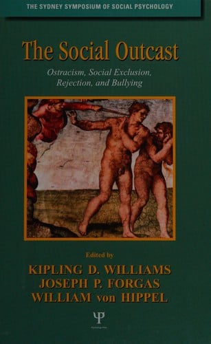 The social outcast: ostracism, social exclusion, rejection, and bullying