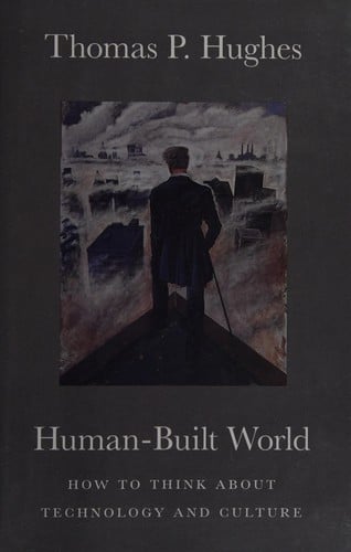 Human-built world: how to think about technology and culture