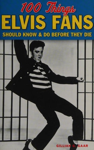 100 things Elvis fans should know & do before they die