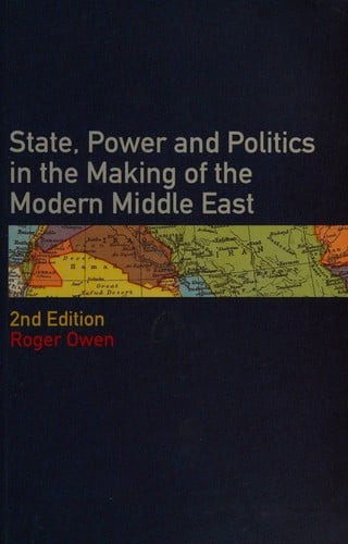 State, power & politics in the making of the modern Middle East