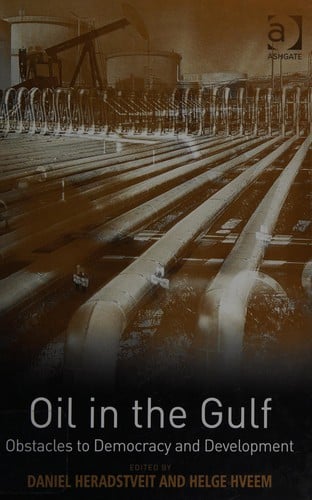 OIL IN THE GULF: OBSTACLES TO DEMOCRACY AND DEVELOPMENT; ED. BY DANIEL HERADSTVELT.