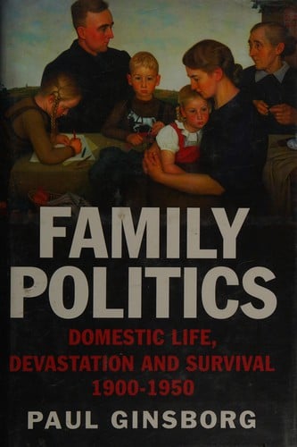 Family Politics: Domestic Life in the Age of the Dictators, 1900-1950