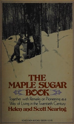 The maple sugar book: together with remarks on pioneering as a way of living in the twentieth century