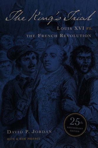 The king's trial: the French Revolution vs. Louis XVI