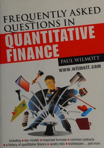 Frequently asked questions in quantitative finance: including key models, important formulæ, common contracts, a history of quantitative finance, sundry lists, brainteasers and more