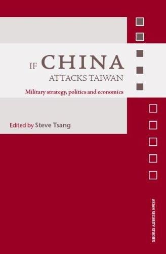 If China Attacks Taiwan: Military Strategy, Politics and Economics (Asian Security Studies)