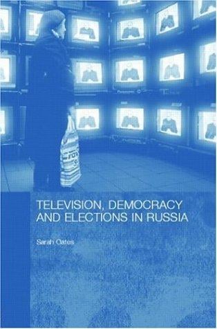 Television, democracy, and elections in Russia