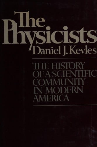The physicists: the history ofa scientific community in modern America