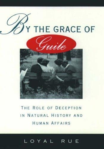 By the grace of guile: the role of deception in natural history and human affairs