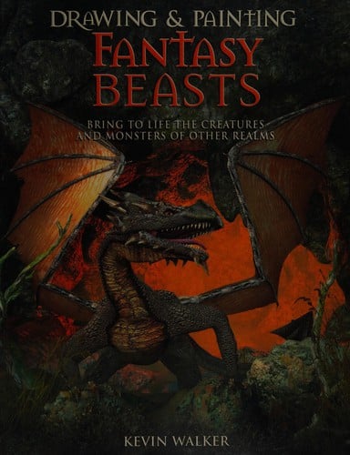 Drawing and painting fantasy beasts: bring to life the creatures and monsters of other realms