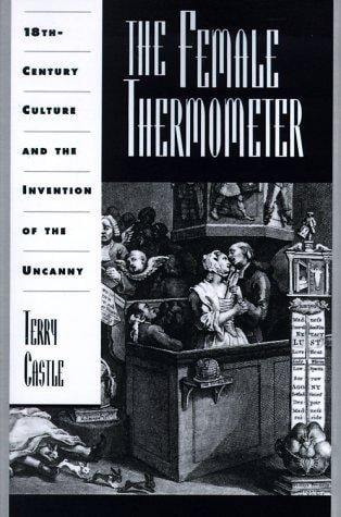 The female thermometer: eighteenth-century culture and the invention of the uncanny