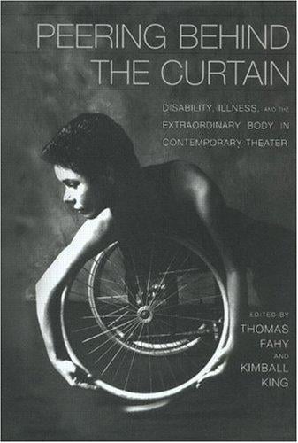 Peering behind the curtain: disability, illness, and the extraordinary body in contemporary theater
