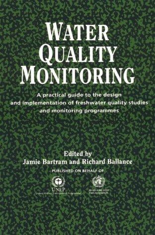 Water Quality Monitoring: A practical guide to the design and implementation of freshwater quality studies and monitoring programmes