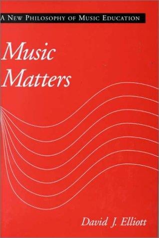 Music matters: a new philosophy of music education