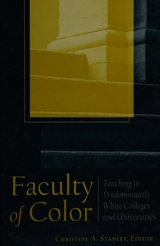 Faculty of color: teaching in predominantly White colleges and universities