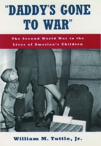 "Daddy's Gone to War": The Second World War in the Lives of America's Children