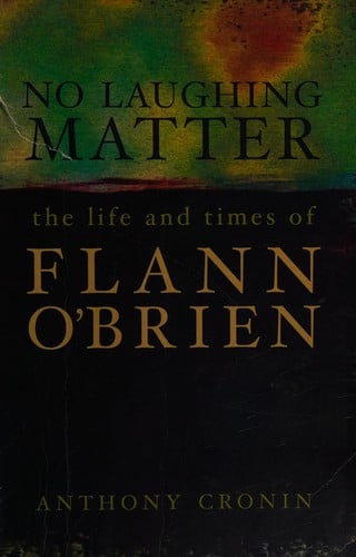 No laughing matter: the life and times of Flann O'Brien