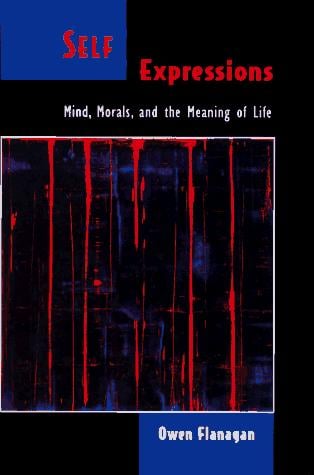 Self expressions: mind, morals, and the meaning of life